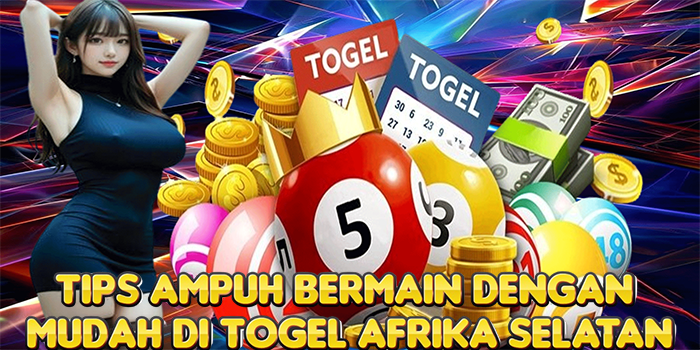Tips Ampuh Bermain Dengan Mudah Di Togel Afrika Selatan