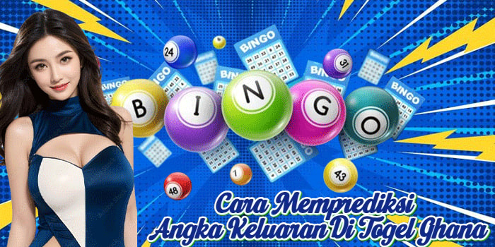 Cara Memprediksi Angka Keluaran Di Togel Ghana